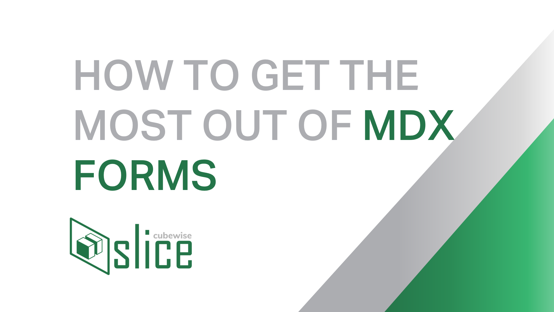 How to Get the Most out of MDX Forms with Slice
