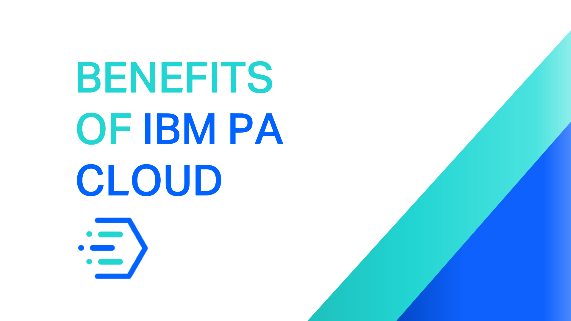 Benefits of IBM PA Cloud