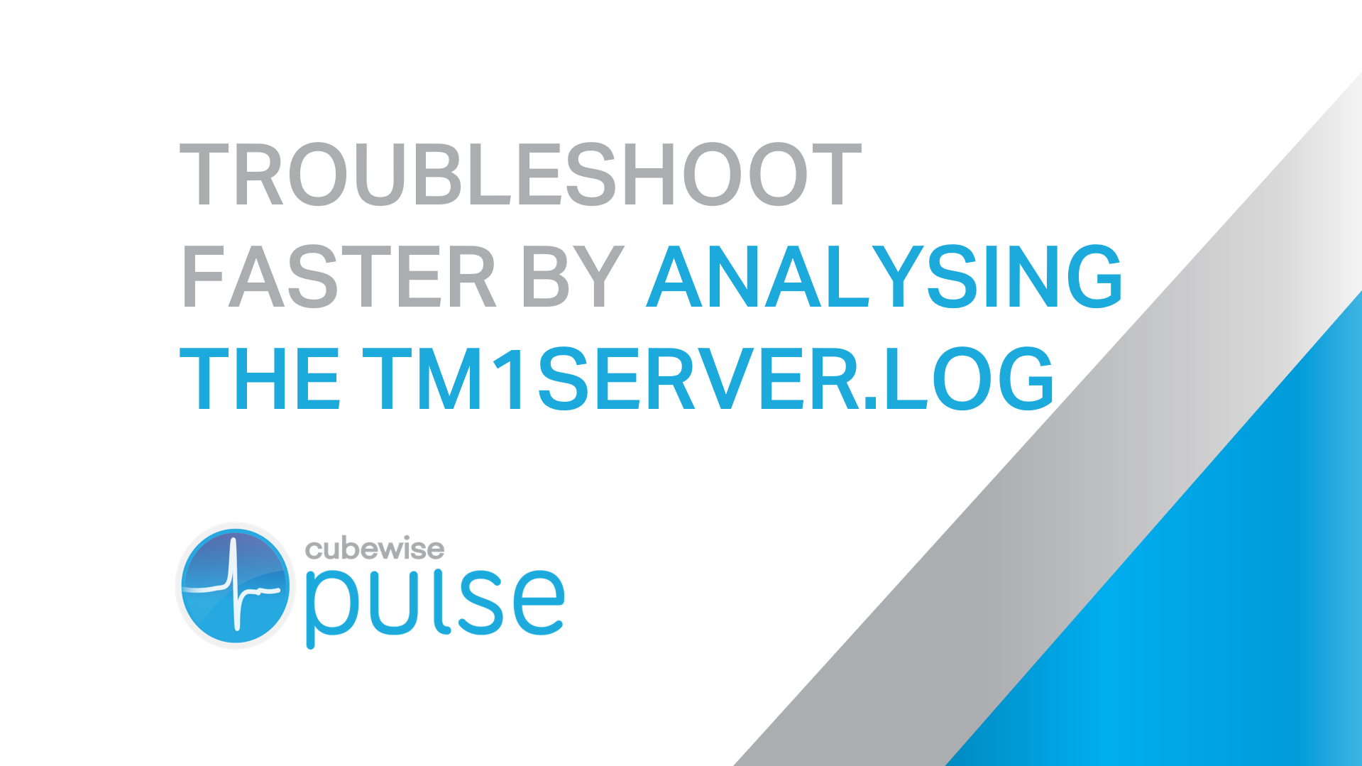 Troubleshoot Faster by Analysing the tm1server.log in Pulse