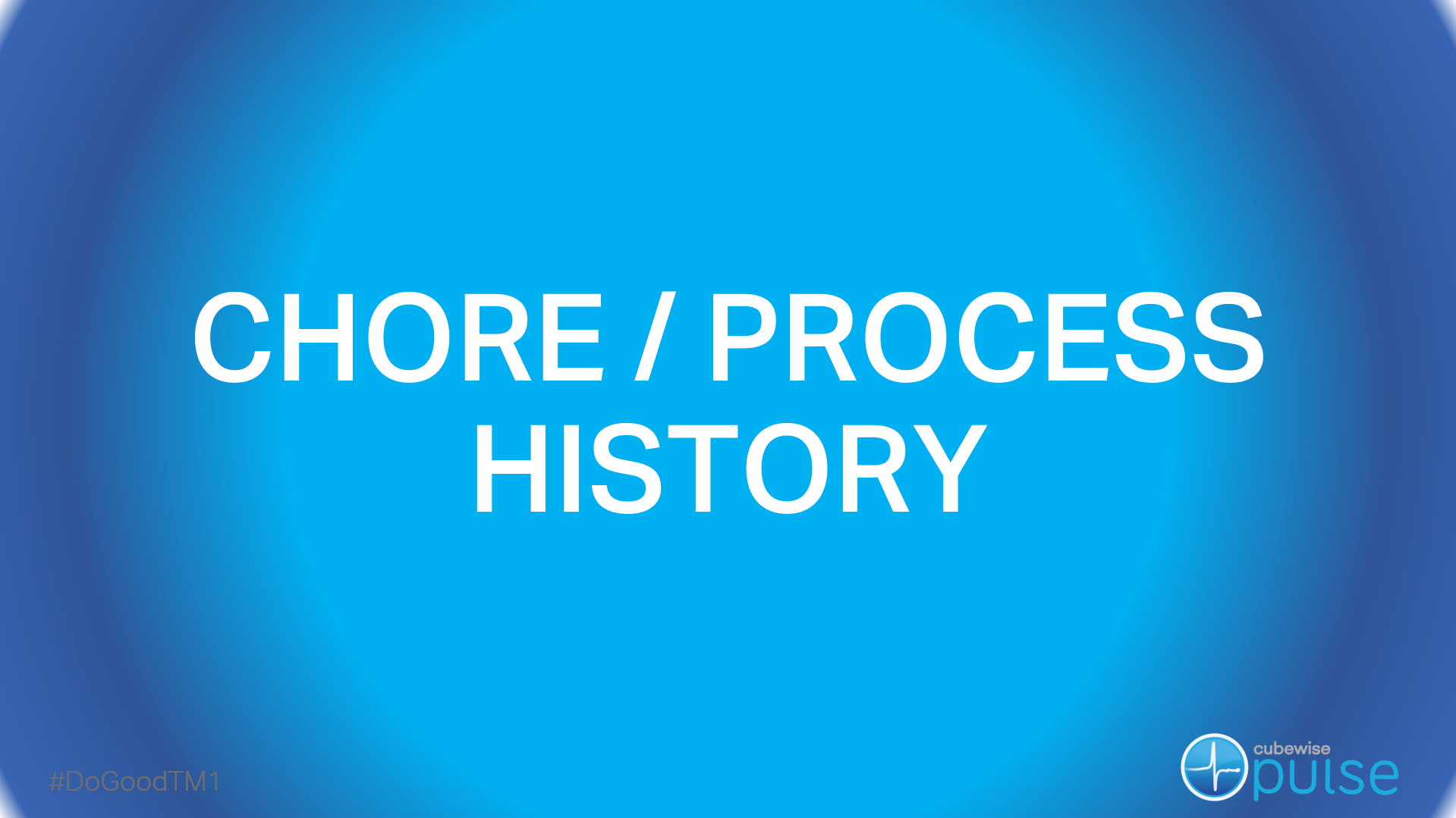 Pulse Chore / Process History