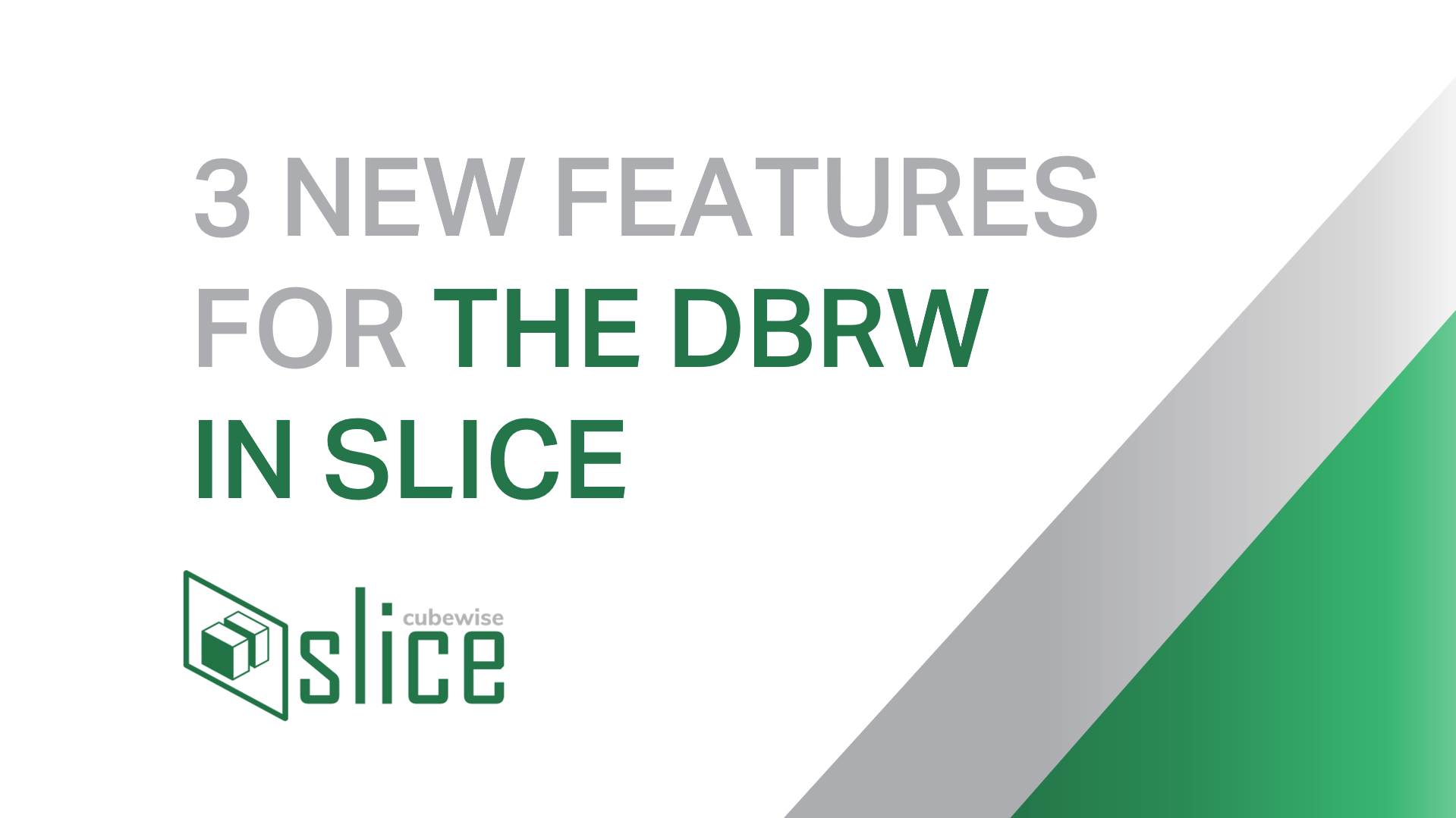 Unpacking 3 New Features for the DBRW in Slice