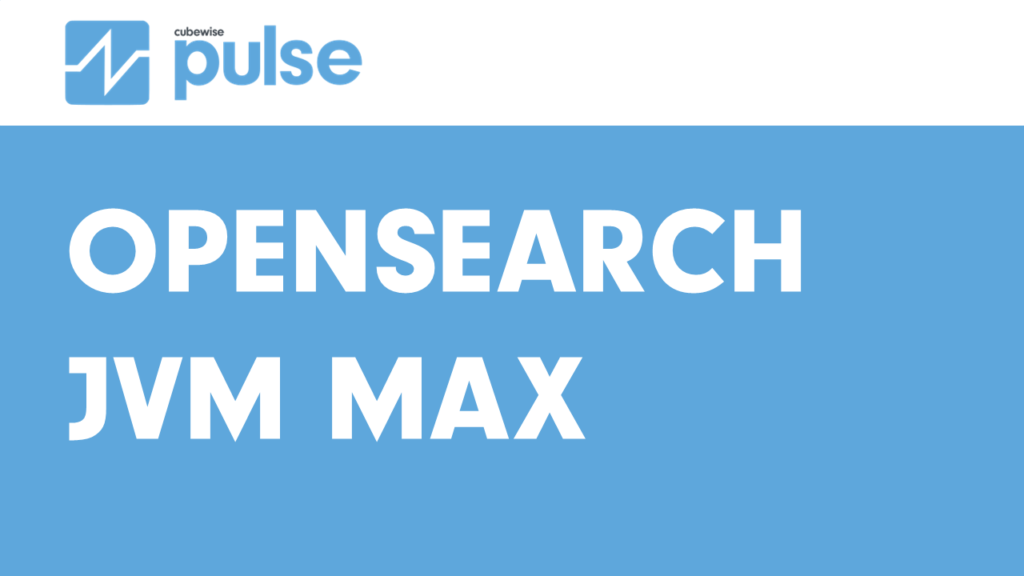 Updating the Pulse Opensearch JVM maximum memory